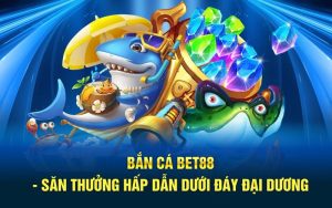 Bắn cá bet88
