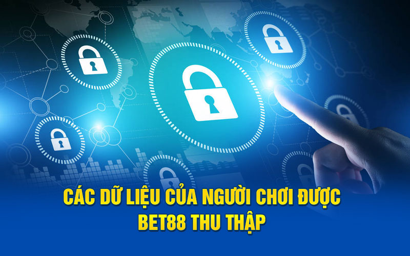 Các dữ liệu của người chơi được bet88 thu thập