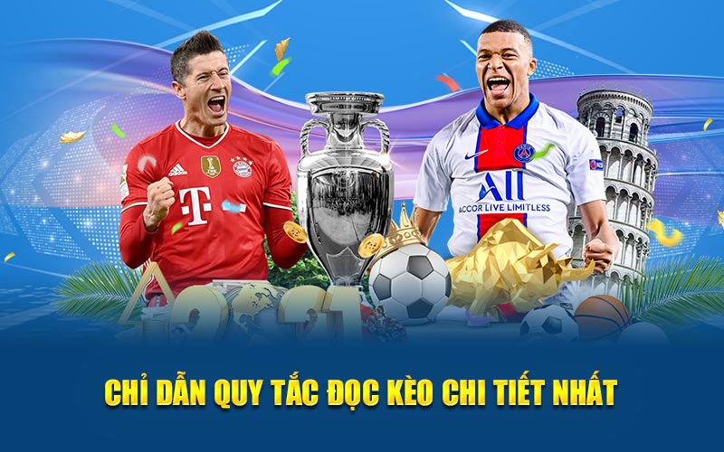 Chỉ dẫn quy tắc đọc kèo chi tiết nhất