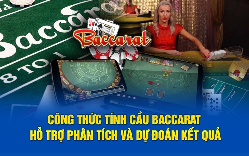 Công thức tình cầu baccarat hỗ trợ phân tích và dự đoán kết quả