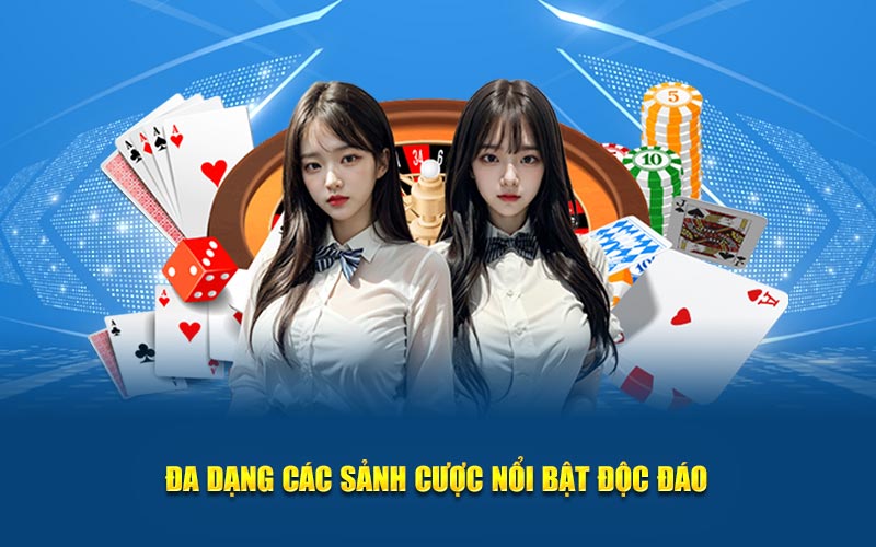 Đa dạng các sảnh cược nổi bật độc đáo