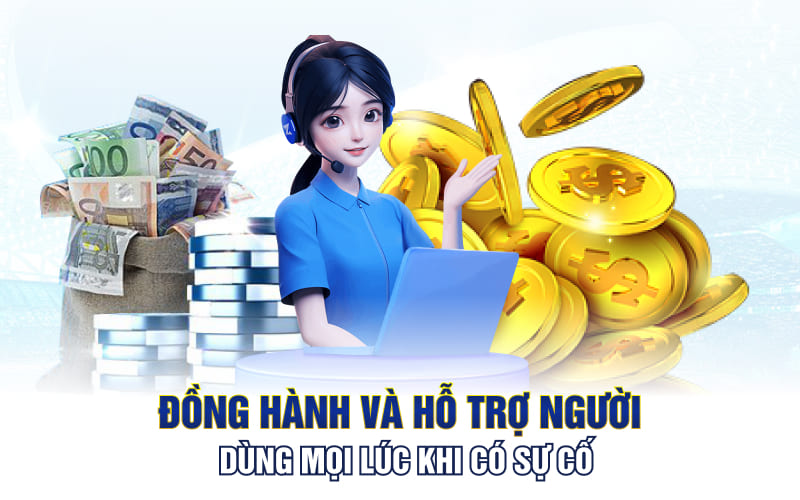 Đồng hành và hỗ trợ người dùng mọi lúc khi có sự cố