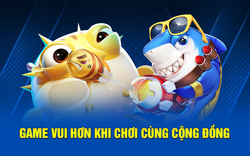 Game vui hơn khi chơi cùng cộng đồng