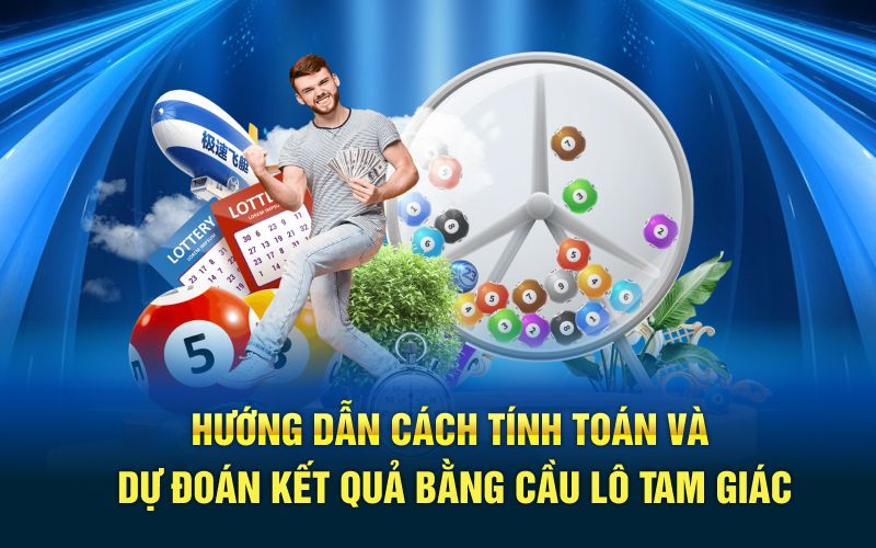 Hướng dẫn cách tính toán và dự đoán kết quả bằng cầu lô tam giác