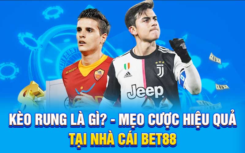 Kèo rung là gì