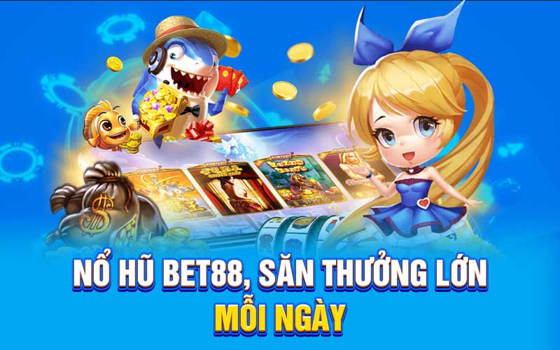 Nổ hũ bet88 săn thưởng lớn mỗi ngày
