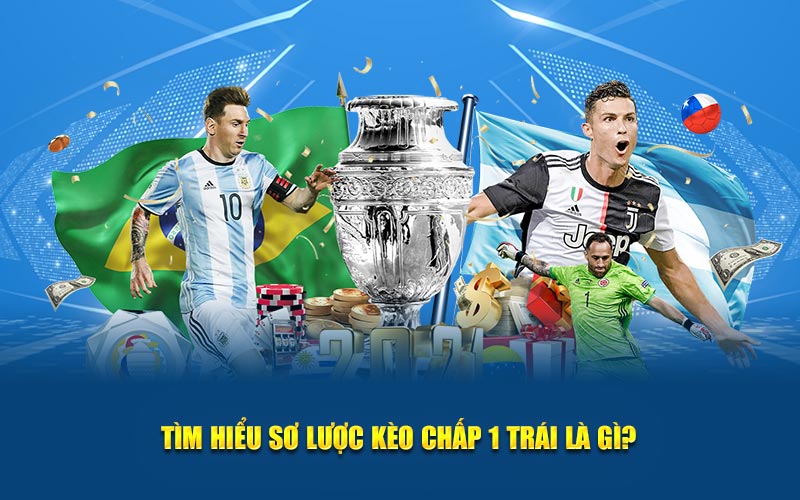 Tìm hiểu sơ lược kèo chấp 1 trái là gì
